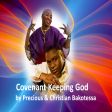 Covenant Keeping God by Precious Etteh & Christian Bakotessa