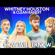 Whitney Houston x Clean Bandit – “How Will I Know”