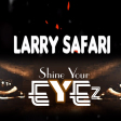 Larry Safari-Shine Your EyeZ