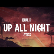 Khalid - Up All Night