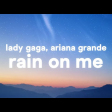 Lady Gaga & Ariana Grande - Rain On Me