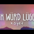 Kayef - Ich würd Lügen