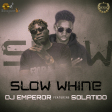DJ EMPEROR - Slow Whine ft. SOLATIDO