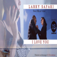 LARRY SAFARI-I LOVE YOU