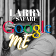 Larry Safari - GOOGLE  ME