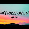 GASHI - Don t Pass On Love