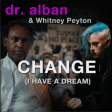 Dr. Alban feat. Whitney Peyton"CHANGE"(I Have a dream) promo only