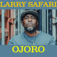 Larry Safari - Ojoro