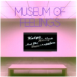 Museum of Feelings- by Katye Kellye and The Interruption