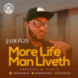 JAHONZE_ More Life Man Liveth