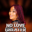 ChiSandra Benedict -No Love Greater